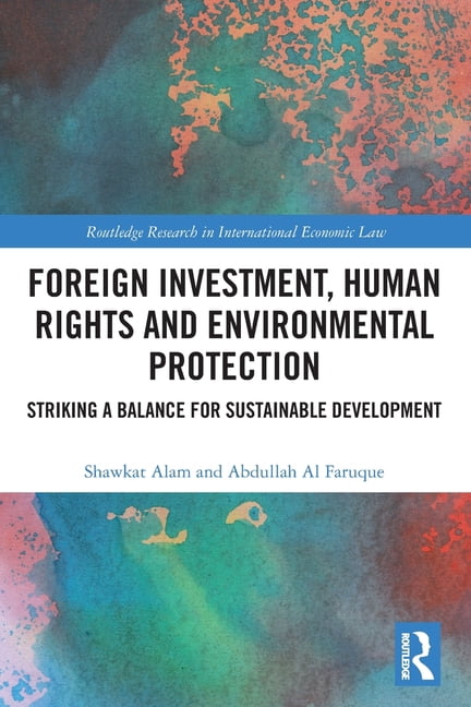 Routledge Research in International Econ Foreign Investment, Human Rights and Environmental Protection: Striking a Balance for Sustainable Development, (Paperback)