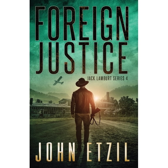 Jack Lamburt Vigilante Justice Thriller Foreign Justice - Vigilante Justice Thriller Series 4, with Jack Lamburt, Book 4, (Paperback)