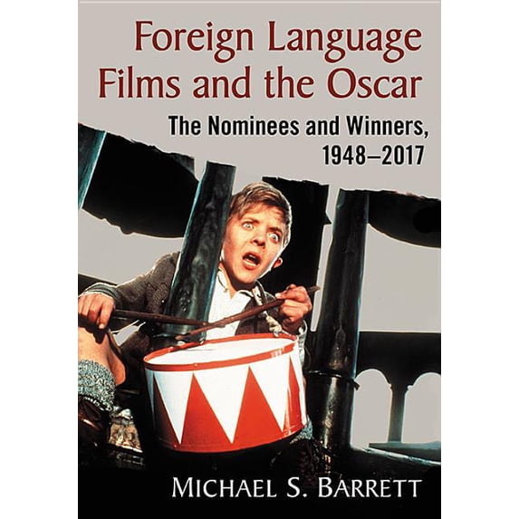 Foreign Language Films and the Oscar: The Nominees and Winners, 1948-2017, (Paperback)