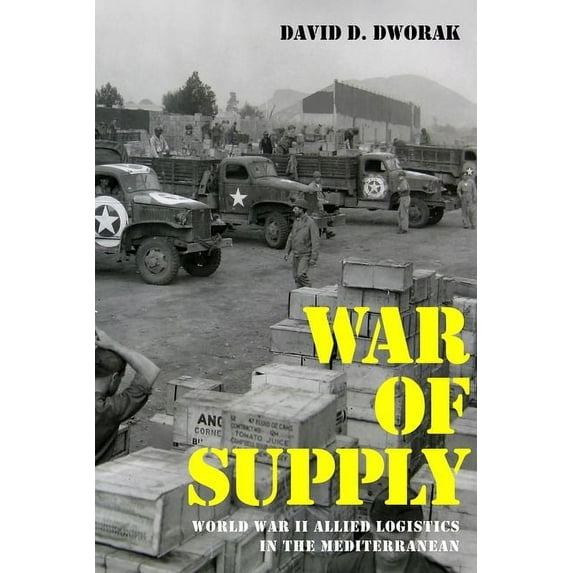 Foreign Military Studies War of Supply: World War II Allied Logistics in the Mediterranean, (Hardcover)