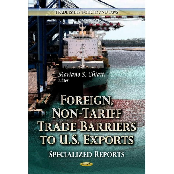 Foreign, Non-Tariff Trade Barriers to U.S. Exports : Specialized Reports