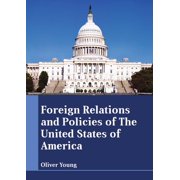 Foreign Relations and Policies of the United States of America, Hardcover