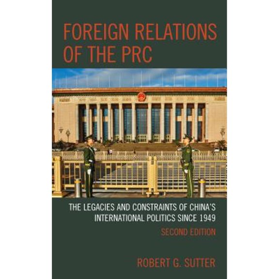 Pre-Owned Foreign Relations of the PRC: The Legacies and Constraints of China's International (Paperback 9781538107478) by Robert G Sutter
