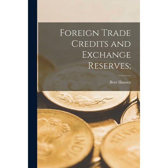 Foreign Trade Credits and Exchange Reserves;, (Paperback)