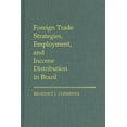 thumbnail image 1 of Foreign Trade Strategies, Employment, and Income Distribution in Brazil, (Hardcover), 1 of 1