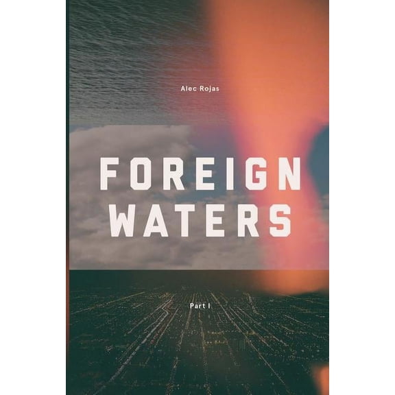 Foreign Waters:  part 1   Paperback  0615856942 9780615856940 Alec V Rojas