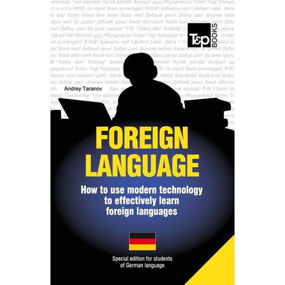 Foreign language - How to use modern technology to effectively learn foreign languages: Special edition - German, (Paperback)