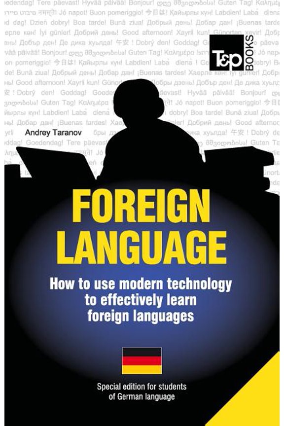 Foreign language - How to use modern technology to effectively learn foreign languages: Special edition - German, (Paperback)