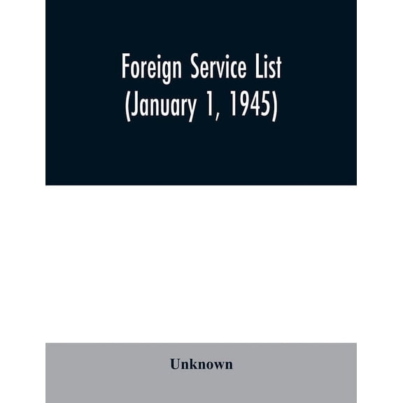 Foreign service list (January 1, 1945), (Paperback)