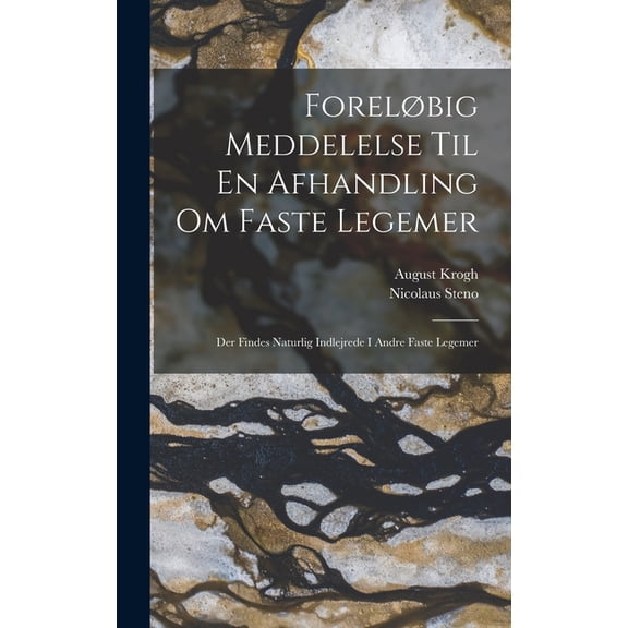 Forelbig Meddelelse Til En Afhandling Om Faste Legemer: Der Findes Naturlig Indlejrede I Andre Faste Legemer, (Hardcover)