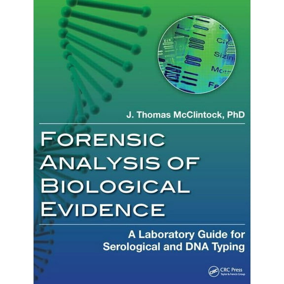 Forensic Analysis of Biological Evidence: A Laboratory Guide for Serological and DNA Typing, (Paperback)