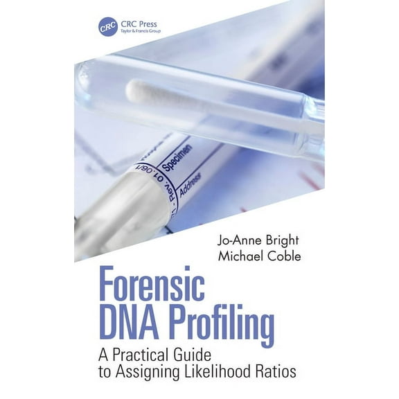 Forensic DNA Profiling: A Practical Guide to Assigning Likelihood Ratios, (Hardcover)