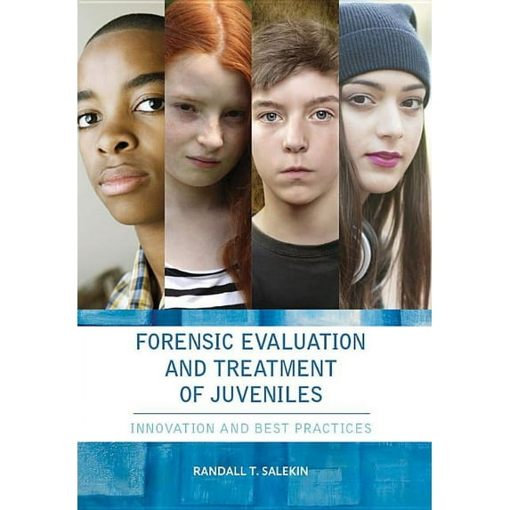 Forensic Evaluation and Treatment of Juveniles : Innovation and Best Practices (Hardcover)