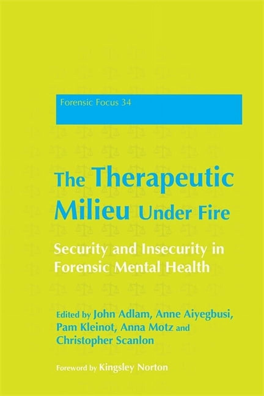 Forensic Focus The Therapeutic Milieu Under Fire: Security and