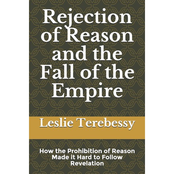 Forensic Investigation Into the Fall of the Islamic Civilization "It's Elementary, My Dear Watson": Rejection of Reason and the Fall of the Empire : How the Prohibition of Reason Made it Hard to Follow Revelation (Paperback)