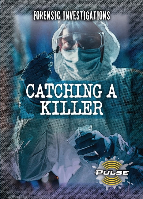Forensic Investigations (Pulse) Catching a Killer, (Hardcover)