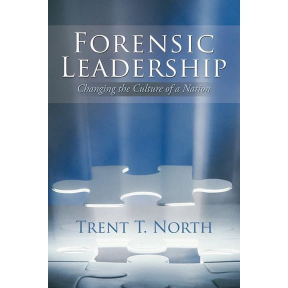Forensic Leadership: Changing the Culture of a Nation, (Paperback)