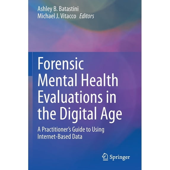Forensic Mental Health Evaluations in the Digital Age: A Practitioner's Guide to Using Internet-Based Data, (Paperback)