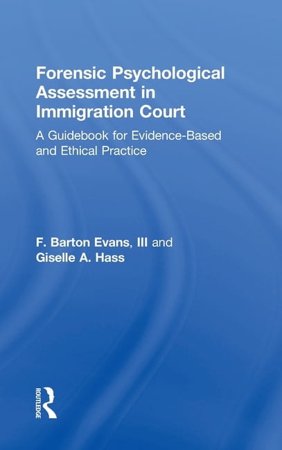 Forensic Psychological Assessment in Immigration Court: A Guidebook for ...