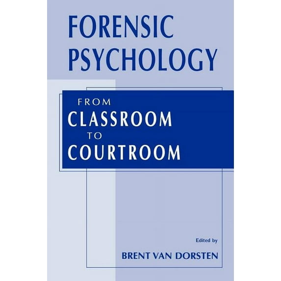Forensic Psychology: From Classroom to Courtroom, (Hardcover)