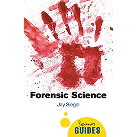 Pre-Owned Forensic Science: A Beginner s Guide (Paperback) by Jay Siegel