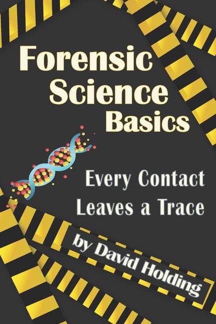 Forensic Science Basics: Every Contact Leaves a Trace (Paperback ...