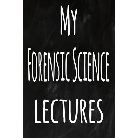 My Forensic Science Lectures: The perfect gift for the student in your life - unique record keeper! Paperback 1700917927 9781700917928 Education Gift Media