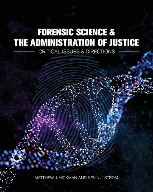 Forensic Science and the Administration of Justice: Critical Issues and ...