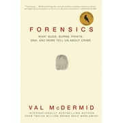 Forensics: What Bugs, Burns, Prints, Dna, and More Tell Us about Crime (Paperback)