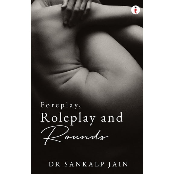 Foreplay, Roleplay and Rounds, (Paperback)