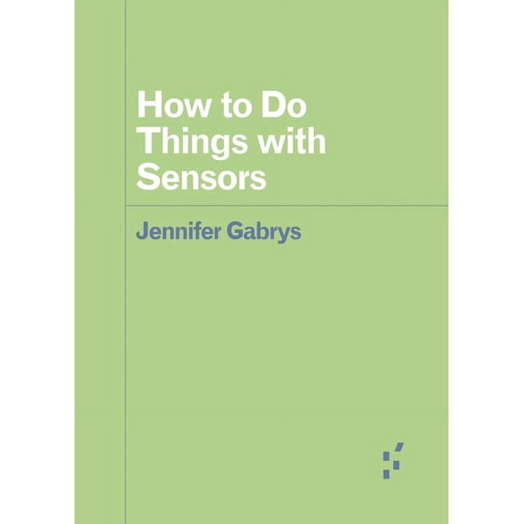 Forerunners: Ideas First: How to Do Things with Sensors (Paperback)
