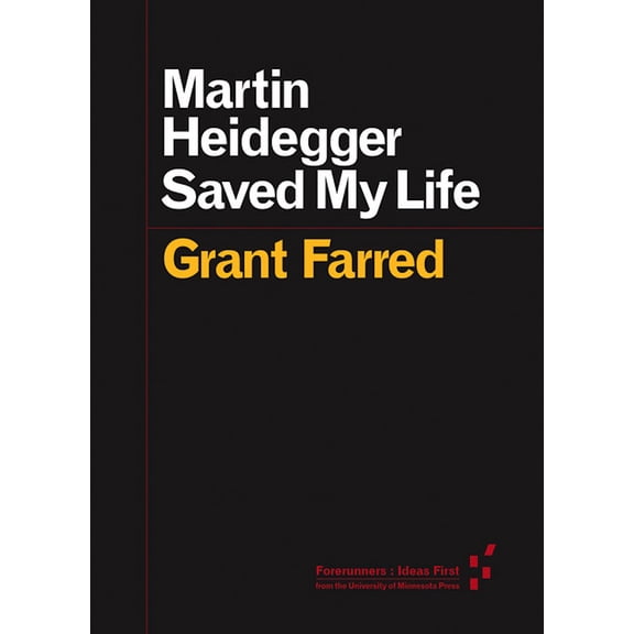 Forerunners: Ideas First: Martin Heidegger Saved My Life (Paperback)