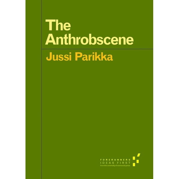 Forerunners: Ideas First: The Anthrobscene (Paperback)