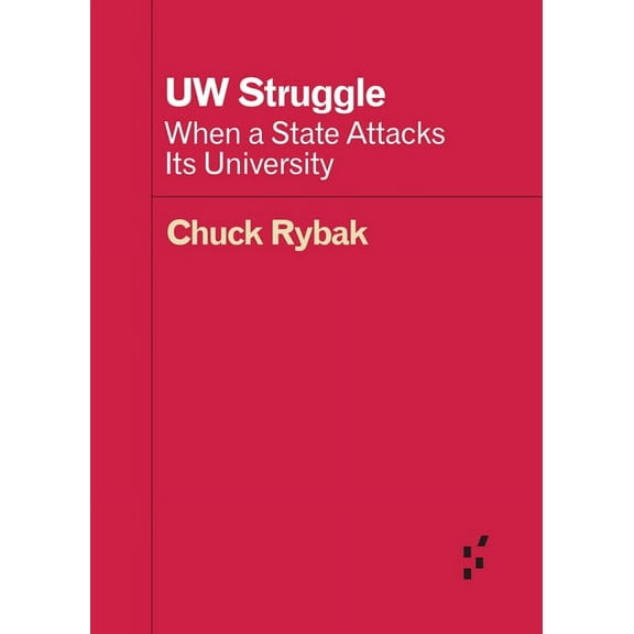 Forerunners: Ideas First: UW Struggle : When a State Attacks Its University (Paperback)