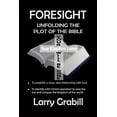 thumbnail image 1 of Foresight: Unfolding the Plot of the Bible (Paperback), 1 of 1