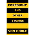 thumbnail image 1 of Foresight (and Other Stories), (Hardcover), 1 of 1