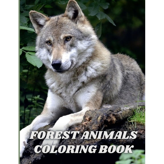 Forest Animals Coloring Book: An Adult Coloring Book Featuring Beautiful Forest Wildlife, Birds and Plants for Stress Re, (Paperback)