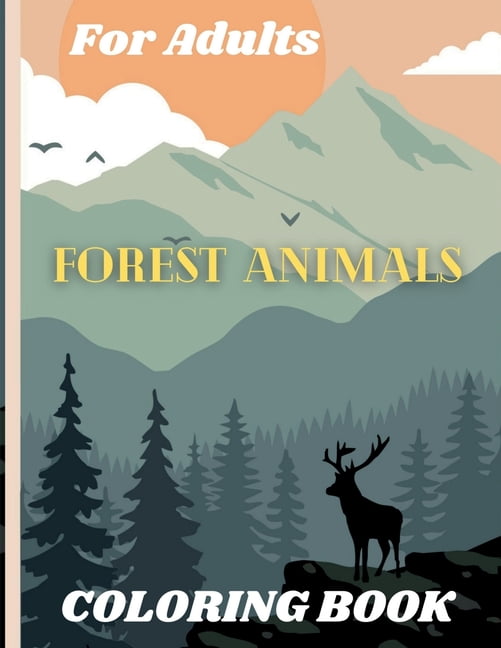 Forest Animals Coloring Book For Adults: Featuring Plants, Birds and Beautiful Forest Wildlife for Stress Relief and Rel, (Paperback)