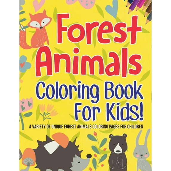 Forest Animals Coloring Book For Kids! A Variety Of Unique Forest Animals Coloring Pages For Children