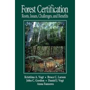 Forest Certification Roots, Issues, Challenges, and Benefits, Hardcover