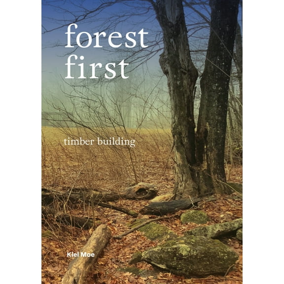 Forest First: Timber Building, (Paperback)