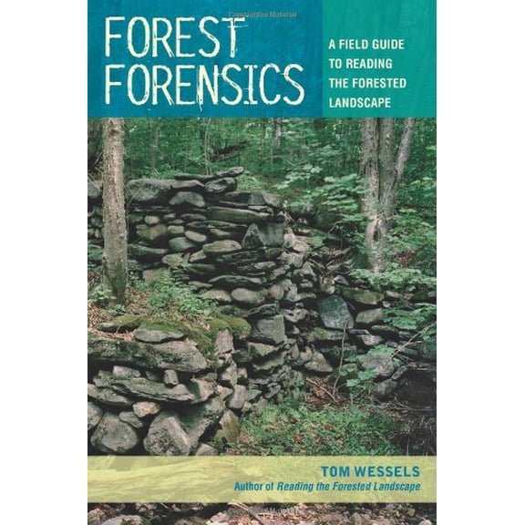 Forest Forensics: A Field Guide to Reading the Forested Landscape