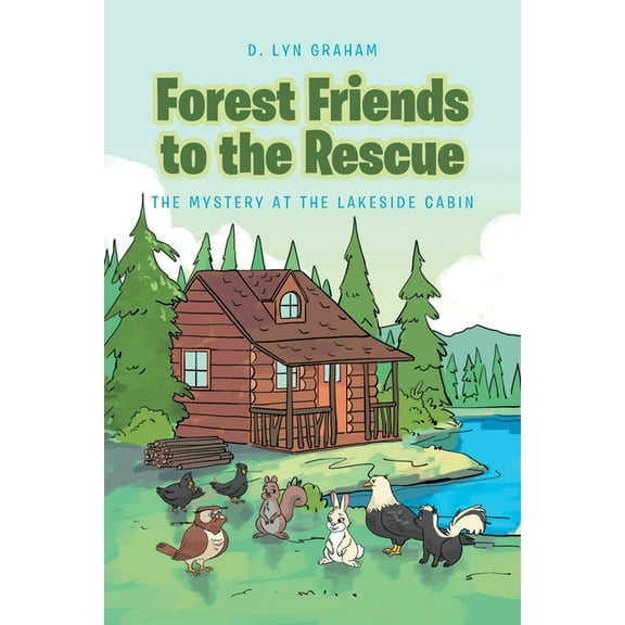 Forest Friends To The Rescue: The Mystery at the Lakeside Cabin