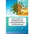 thumbnail image 1 of Forest Health in a Changing Climate: Utilizing Satellite Data for Early Warning, (Paperback), 1 of 1