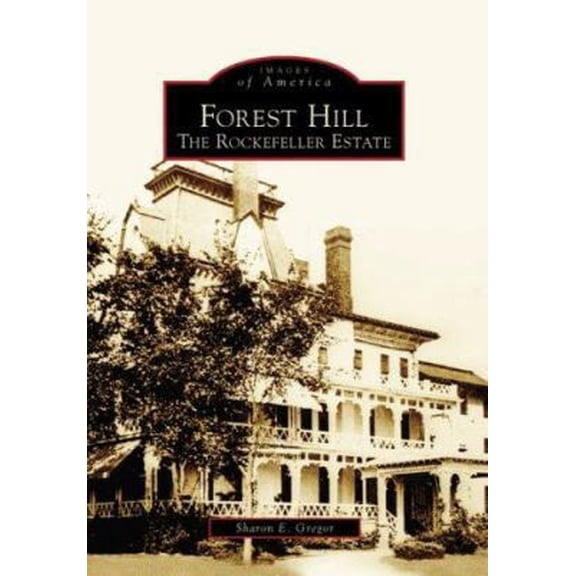 Pre-Owned Forest Hill: The Rockefeller Estate (Paperback) 0738540943 9780738540948