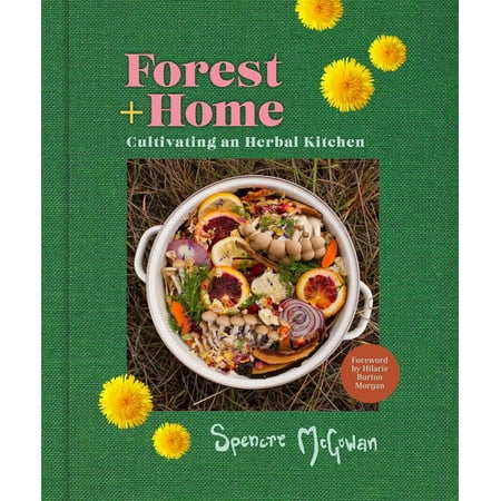 Forest + Home : Cultivating an Herbal Kitchen (Hardcover)