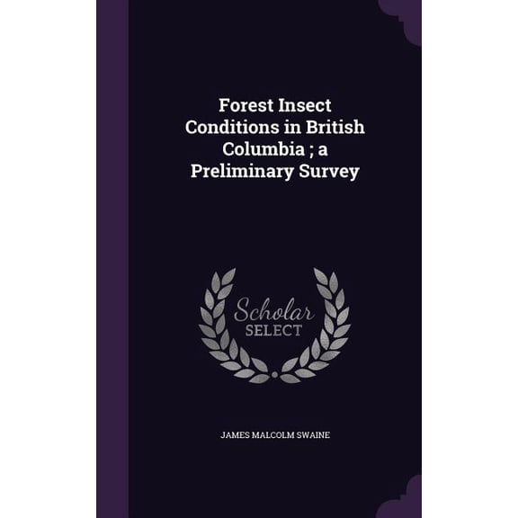 Forest Insect Conditions in British Columbia; a Preliminary Survey (Hardcover)