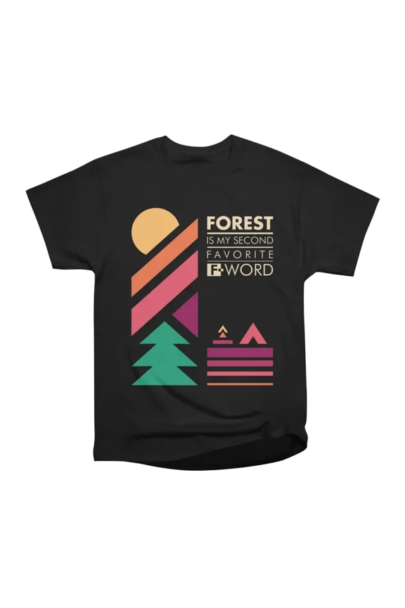 Forest Is My Second Favorite FWord T-Shirt Tee Gift For Him Merch For Her Apparel For Frie