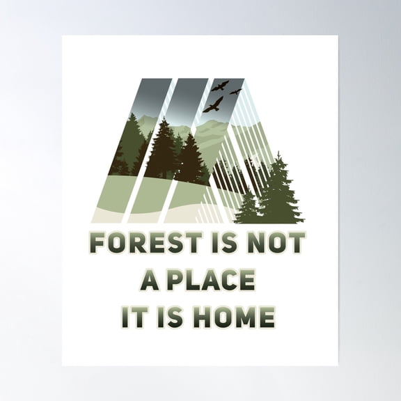 Forest Is Not A Place It Is Home Protect Ours Forest Poster Wall Art, Modern Wall Decor, 8x12 UNFRAMED