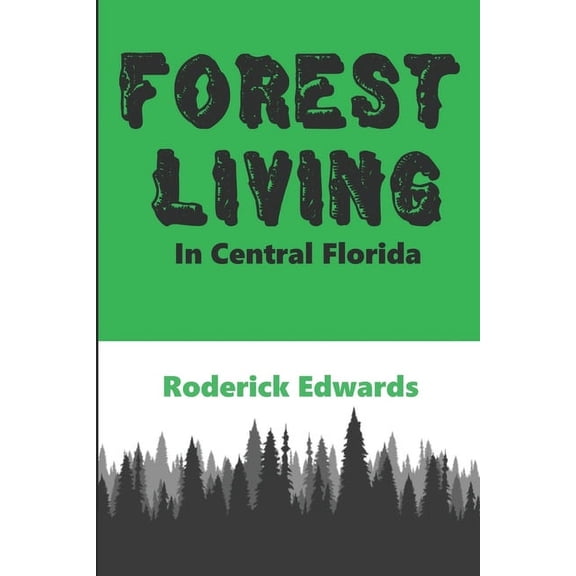 Florida Life Forest Living: In Central Florida, Book 1, (Paperback)